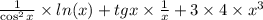 \frac{1}{ \cos^{2}x } \times ln(x) + tgx \times \frac{1}{x} + 3 \times 4 \times {x}^{3}