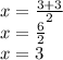 x = \frac{3 + 3}{2} \\ x = \frac{6}{2} \\ x = 3