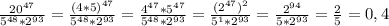 \frac{ 20^{47} }{ 5^{48} *2^{93} } = \frac{ (4*5)^{47} }{ 5^{48}* 2^{93} } = \frac{ 4^{47} * 5^{47} }{ 5^{48} * 2^{93} }= \frac{ ( 2^{47} )^{2} }{ 5^{1}* 2^{93} } = \frac{ 2^{94} }{5* 2^{93} } = \frac{2}{5} =0,4