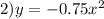 2)y=-0.75x^2 \\ \\