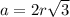 a=2r\sqrt{3}