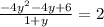 \frac{ - 4 {y}^{2} - 4y + 6 }{1 + y} = 2