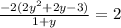 \frac{ - 2(2 {y}^{2} + 2y - 3)}{1 + y} = 2