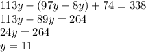 113y - (97y - 8y) + 74 = 338 \\ 113y - 89y = 264 \\ 24y = 264 \\ y = 11