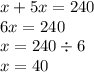 x + 5x = 240 \\ 6x = 240 \\ x = 240 \div 6 \\ x = 40