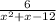 \frac{6}{ x^{2} +x-12}