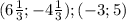 (6 \frac{1}{3} ; -4\frac{1}{3}) ; (-3; 5)