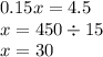 0.15x = 4.5 \\ x = 450 \div 15 \\ x = 30