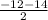 \frac{ - 12 - 14}{2}