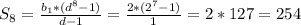 S_8 = \frac{b_1*(d^8 - 1)}{d - 1} = \frac{2 * (2^7 - 1)}{1} = 2 * 127 = 254