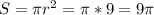 S= \pi r^{2} = \pi *9=9 \pi