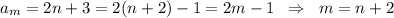 a_{m}=2n+3=2(n+2)-1=2m-1\; \; \Rightarrow \; \; m=n+2