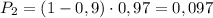 P_2=(1-0,9)\cdot0,97=0,097