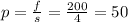 p = \frac{f}{s} = \frac{200}{4} = 50