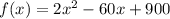 f(x)=2x^2-60x+900