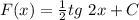 F(x)= \frac{1}{2} tg\ 2x+C