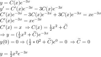 y=C(x)e^{-3x} \\ y' = C'(x)e^{-3x}-3C(x)e^{-3x} \\&#10;C'(x)e^{-3x}-3C(x)e^{-3x}+3C(x)e^{-3x} = xe^{-3x}\\&#10;C'(x)e^{-3x} = xe^{-3x}\\&#10;C'(x) = x\ \Rightarrow C(x) = \frac{1}{2}x^2+ \widetilde {C} \\&#10;\Rightarrow y=(\frac{1}{2}x^2+ \widetilde {C})e^{-3x}\\&#10;y(0)=0 \Rightarrow (\frac{1}{2}*0^2+ \widetilde {C})e^{0}=0 \ \Rightarrow \widetilde {C} =0\\&#10;\\ y=\frac{1}{2}x^2e^{-3x}