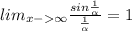 lim_{x - \infty } \frac{sin \frac{1}{ \alpha } }{ \frac{1}{ \alpha } } = 1