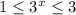 1 \leq 3^{x} \leq 3