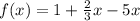 f(x)=1+ \frac{2}{3} x-5x