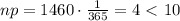 np=1460\cdot\frac{1}{365}=4\ \textless \ 10