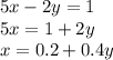 5x - 2y = 1 \\ 5x = 1 + 2y \\ x = 0.2 + 0.4y