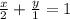 \frac{x}{2}+ \frac{y}{1} =1