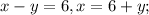 x-y=6,x=6+y;