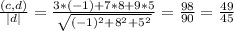 \frac{(c,d)}{|d|}=\frac{3*(-1)+7*8+9*5}{\sqrt{(-1)^{2}+8^{2}+5^{2}}} =\frac{98}{90}= \frac{49}{45}