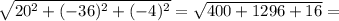 \sqrt{20^{2}+(-36)^{2}+(-4)^{2}}=\sqrt{400+1296+16}=