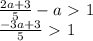 \frac{2a + 3}{5} - a \ \textgreater \ 1 \\ \frac{-3a + 3}{5} \ \textgreater \ 1