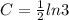 C= \frac{1}{2}ln3