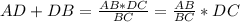 AD+DB= \frac{AB*DC}{BC} =\frac{AB}{BC}*DC