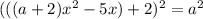 (((a+2)x^2-5x)+2)^2=a^2