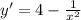 y'=4-\frac1{x^2}