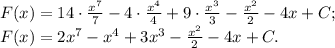 F(x)=14\cdot\frac{x^7}{7}-4\cdot\frac{x^4}{4}+9\cdot\frac{x^3}{3}-\frac{x^2}{2}-4x+C;\\ F(x)=2x^7-x^4+3x^3-\frac{x^2}{2}-4x+C.