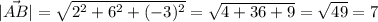 |\vec{AB}|= \sqrt{2^2+6^2+(-3)^2}= \sqrt{4+36+9}= \sqrt{49}=7