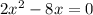 2x^{2}-8x=0