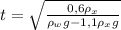 t= \sqrt{ \frac{0,6\rho_{x}}{\rho_{w}g-1,1\rho_{x}g}}