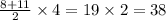 \frac{8 + 11}{2} \times 4 = 19 \times 2 = 38