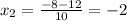 x_2=\frac{-8-12}{10}=-2