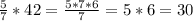 \frac{5}{7} *42= \frac{5*7*6}{7} = 5*6= 30