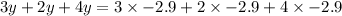 3y + 2y + 4y = 3 \times - 2.9 + 2 \times - 2.9 + 4 \times - 2.9