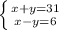 \left \{ {{x+y=31} \atop {x-y=6}} \right.