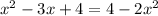 x^{2} -3x+4=4-2x^{2}