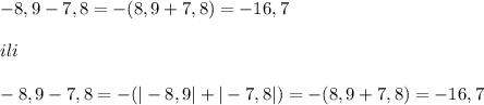 -8,9-7,8=-(8,9+7,8)=-16,7\\\\ili\\\\-8,9-7,8=-(|-8,9|+|-7,8|)=-(8,9+7,8)=-16,7