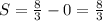 S = \frac{8}{3} - 0 = \frac{8}{3}