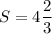 S = 4\dfrac{2}{3}