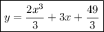 \boxed{y=\dfrac{2x^3}{3} +3x+\frac{49}{3}}