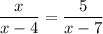 \dfrac{x}{x-4}=\dfrac{5}{x-7}